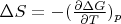 $\Delta S=-(\frac{\partial \Delta G}{\partial T})_p$