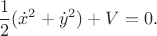 $$\frac{1}{2}(\dot x^2+\dot y^2)+V=0.$$
