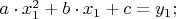 $
a \cdot x_1^2 + b \cdot x_1 + c = y_1; 
$