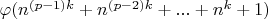 $\varphi (n^{(p-1)k}+n^{(p-2)k}+...+n^k+1)$