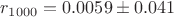 $ r_{1000}=0.0059 \pm 0.041$