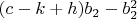 $(c-k+h)b_2-b_2^2$