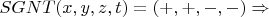 $SGNT(x, y, z, t) = (+, +, -, -) \Rightarrow$