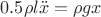 $$0.5\rho l \ddot{x} = \rho gx$$