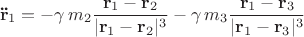 $$\mathbf{\ddot{r}}_1 = - \gamma \, m_2 \frac{\mathbf r_1 - \mathbf r_2}{|\mathbf r_1 - \mathbf r_2|^3}- \gamma \, m_3 \frac{\mathbf r_1 - \mathbf r_3}{|\mathbf r_1 - \mathbf r_3|^3}$$