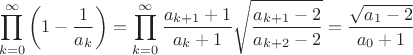 $$\prod\limits_{k=0}^\infty \left(1-\frac{1}{a_k}\right)=
\prod\limits_{k=0}^\infty \dfrac{a_{k+1}+1}{a_k + 1} \sqrt{\dfrac{a_{k+1}-2}{a_{k+2} -2}}=
\dfrac{\sqrt{a_{1}-2}}{a_{0} +1}$$