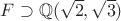 $F \supset \mathbb{Q}(\sqrt{2},\sqrt{3})$