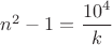 $ n^2-1=\dfrac {10^4}{k}$