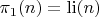 $\pi_1(n) = {\rm li}(n)$