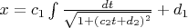 $x=c_1\int\frac{dt}{\sqrt{1+(c_2{t}+d_2)^2}}+d_1$