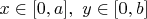 $x\in [0,a], \,\, y\in [0,b]$