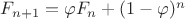 $F_{n+1}=\varphi F_n+(1-\varphi)^n$