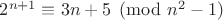 $2^{n+1}\equiv3n+5\pmod{n^2-1}$