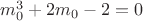 $m_0^3+2m_0-2=0$