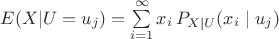 $E(X|U=u_j)=\sum\limits_{i=1}^{\infty} x_i\, P_{X \mid U}(x_i \mid u_j)$