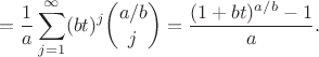 $$= \frac{1}{a}\sum_{j=1}^{\infty} (bt)^j{a/b\choose j}=\frac{(1+bt)^{a/b}-1}{a}.$$