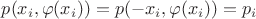 $p(x_i, \varphi(x_i)) = p(-x_i, \varphi(x_i)) = p_i$