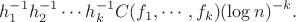 $$h_1^{-1}h_2^{-1}\cdots h_k^{-1}C(f_1,\cdots,f_k)(\log n)^{-k}.$$