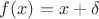 $f(x)=x+\delta$