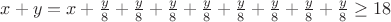 $x+y=x+\frac{y}{8}+\frac{y}{8}+\frac{y}{8}+\frac{y}{8}+\frac{y}{8}+\frac{y}{8}+\frac{y}{8}+\frac{y}{8}\ge18$