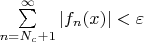 $ \sum\limits_{n=N_c+1}^{\infty} |f_n(x)| < \varepsilon $