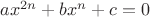 $ax^{2n}+bx^{n}+c=0$