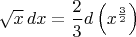 $\sqrt{x}\, dx=\dfrac{2}{3}d\left(x^{\frac{3}{2}}\right)$