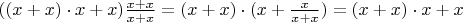 $((x+x) \cdot x+x)\frac{x+x}{x+x}=(x+x)\cdot(x+\frac{x}{x+x})=(x+x) \cdot x+x$