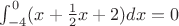 \int_{-4}^{0}(x+\frac{1}{2}x+2)dx=0$