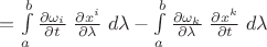$=\int\limits_a^b\frac{\partial \omega_i}{\partial t}\;\frac{\partial x^i}{\partial\lambda}\;d\lambda-\int\limits_a^b \frac{\partial\omega_k}{\partial \lambda}\;\frac{\partial x^k}{\partial t}\;d\lambda$