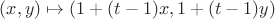 $(x,y)\mapsto(1+(t-1)x,1+(t-1)y)$