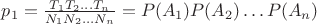 $p_1= \frac {T_1T_2 \dots T_n}{N_1N_2 \dots N_n}=P(A_1)P(A_2) \dots P(A_n)$