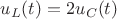 $ u_L(t) = 2u_C(t) $
