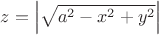 $z=\left|\sqrt{a^2-x^2+y^2}\right|$