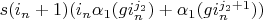 $s (i_n+1) (i_n \alpha_1(g i_n^{j_2})+\alpha_1(g i_n^{j_2+1}))$