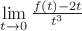 $\lim\limits_{t \to 0}\frac{f(t)-2t}{t^3}$