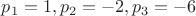 $p_1=1, p_2=-2, p_3=-6$