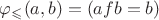 $\varphi_\leqslant (a,b) = (afb=b)$