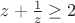 $z+\frac{1}{z}\ge2 $