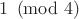 $1\pmod 4$