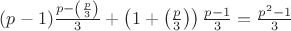 $(p-1)\frac{p-\left(\frac{p}{3}\right)}{3}+\left(1+\left(\frac{p}{3}\right)\right)\frac{p-1}{3}=\frac{p^2-1}{3}$