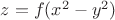 $z=f(x^2-y^2)$