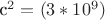 с^2 = (3*10^9)