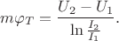 $$m\varphi_T = \frac{U_{2} - U_{1}}{\ln\frac{I_2}{I_1}}.$$
