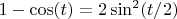 $1 - \cos(t) = 2\sin^2(t/2)$
