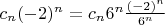 $c_n(-2)^n=c_n6^n\frac{(-2)^n}{6^n}$