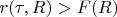 $r(\tau,R) > F(R)$