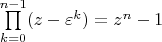 $\prod\limits_{k=0}^{n-1}(z-\varepsilon^k)=z^n-1$