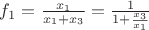$f_1 = \frac{x_1}{x_1+x_3} = \frac{1}{1 + \frac{x_3}{x_1}}$