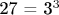 27 = 3^3
